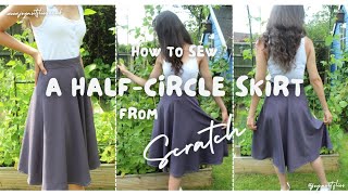 How to Sew a Half Circle Skirt from Scratch - beginner friendly tutorial