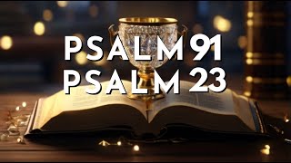 PSALM 23 And PSALM 91 (17 MAY) | The Two Most Powerful Prayers in the Bible