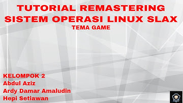 TUTORIAL REMASTERING LINUX SLAX TEMA GAME | SISTEM OPERASI