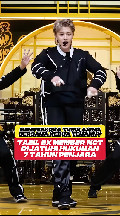 TAEIL EX NCT DIJATUHI 7 TAHUN PENJARA