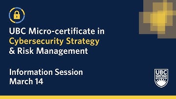 UBC Cybersecurity Micro-certificate Information Session | Program Overview | March 14, 2023