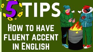 5 tips on How you can change your English accent to fluency