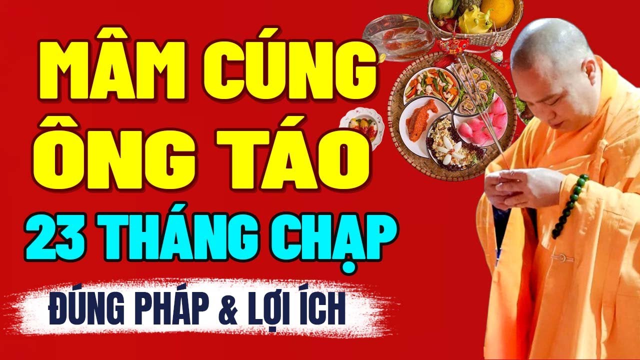 Mâm Cúng Ông Táo 23 Tháng Chạp Đúng Pháp Và Nhiều Lợi Ích | Thầy Thích Đạo Thịnh