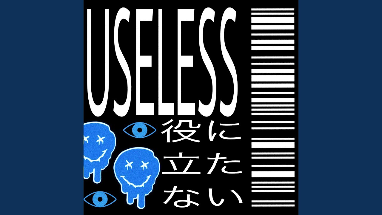 Watch USELESS on YouTube Watch USELESS on YouTube