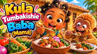 Kula Tumbakishie Baba (Mama) ❤️🍛 | Fun Swahili Kids Dance Song 🔥 | Swahili Nursery Rhymes 🎶💃🏾