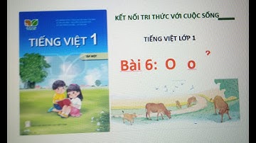 TIENG VIET   LOP 1   BAI 6   SACH KET NOI TRI THUC VOI CUOC SONG 2