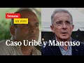 Álvaro Uribe y Salvatore Mancuso: Desafíos para la justicia colombiana | Semana en Vivo