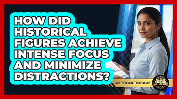 How Did Historical Figures Achieve Intense Focus And Minimize Distractions?