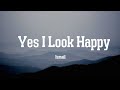 Ismail - Yes I look happy happy all the time (Closed Doors Sped Up) (Lyrics)