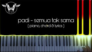 Padi - Semua Tak Sama ( Piano, Chord & Lyrics ) Cover by Willy