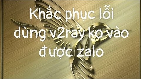 Zalo bị lỗi không vào được