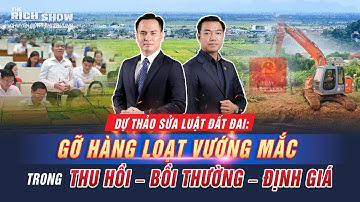 DỰ THẢO SỬA LUẬT ĐẤT ĐAI: GỠ HÀNG LOẠT VƯỚNG MẮC TRONG THU HỒI - BỒI THƯỜNG - ĐỊNH GIÁ| TRS121