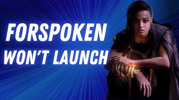 How to Fix Forspoken Won’t Launch