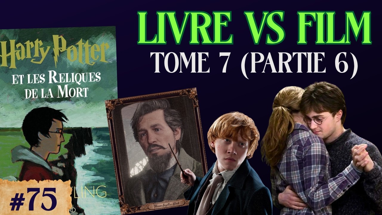 75. Harry Potter et les Reliques de la mort : Livre vs film (Partie 6)
