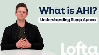 Understanding Sleep Apnea: What is AHI? | Lofta Lessons