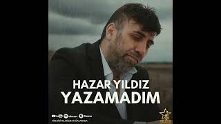 Hazar Yıldız - Yazamadım