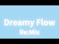 Dreamy Flow– Re:Mix