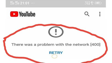 There was a problem with the server 400 l there was a problem with the network  400 retry YouTube