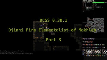 Dungeon Crawl Stone Soup 0.30.1 - Djinni Fire Elementalist of Makhleb - Part 3