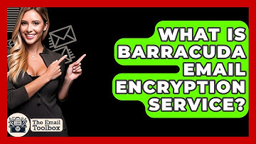 What Is Barracuda Email Encryption Service? - TheEmailToolbox.com