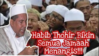 Ceramah Menusuk Qolbu Bikin Semua Jama'ah Menangis!! Habib Thohir bin Abdullah Al-Kaf