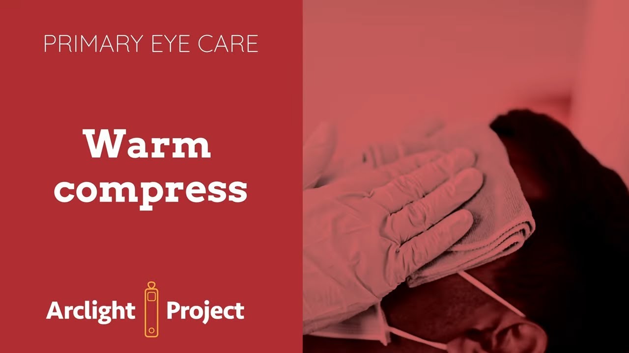 How to apply warm compresses to an eye Arclight Project, WHO Primary