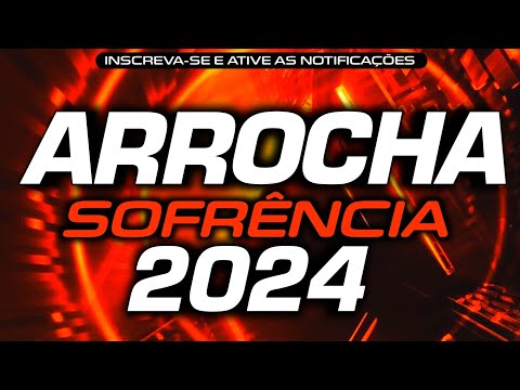 SET ARROCHA SOFRÊNCIA 2024 - SELEÇÃO ARROCHA APAIXONANTE 2024 PRA PAREDÃO