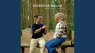 SEPERTIGA MALAM (feat. Yaya Nadila)