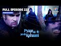 FULL EPISODE-227 | Abhay Ne Haseena Ko Bachaaya || प्यार की ये एक कहानी || Pyaar Kii Ye Ek Kahaani