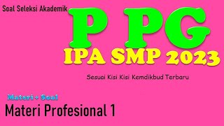 Soal Seleksi Akademik PPG IPA SMP 2023/ Pretes PPG IPA