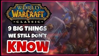 9 BIG THINGS we still don&#39;t know about Classic WoW