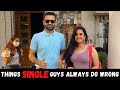 Things SINGLE Guys Always Do Wrong || Siddhartth Amar || Street Interview India