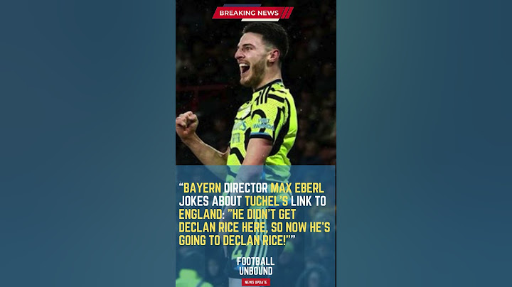 Bayern Director Max Eberl Jokes About Tuchel’s Link to England: "He Didn’t Get Declan Rice Here, So
