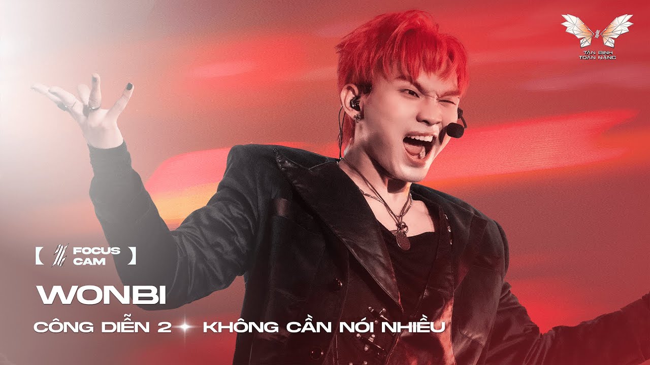 [ Focus Cam ] KHÔNG CẦN NÓI NHIỀU  - WONBI | TÂN BINH TOÀN NĂNG 2025