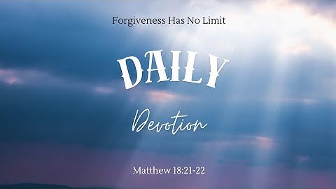 June 29 : Matthew 18:21-22 | Forgiveness Has No Limit | Daily Devotion
