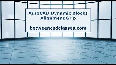 AutoCAD Dynamic Blocks: Alignment Grip