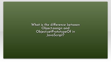 What is the difference between Object.assign and Object.setPrototypeOf in JavaScript?