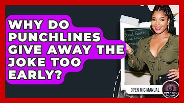 Why Do Punchlines Give Away The Joke Too Early? - Open Mic Manual