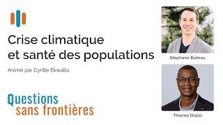 Balado Questions sans frontières: «Crise climatique et santé des populations»