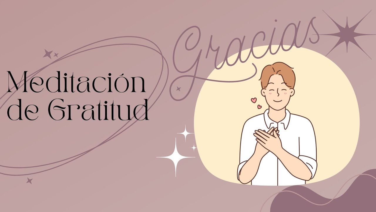 Cómo practicar la meditación de gratitud y transformar tu vida - YouTube