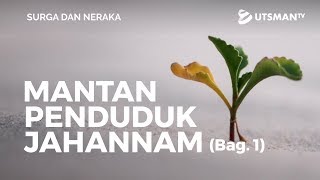 Surga dan Neraka - Mantan Penduduk Jahannam Bag. 1 - Ustadz Mujahid Aslam, S.Pd.I.