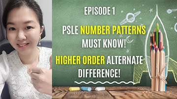 Episode 1 - PSLE Number Patterns Must Know! Higher Order Alternate difference!