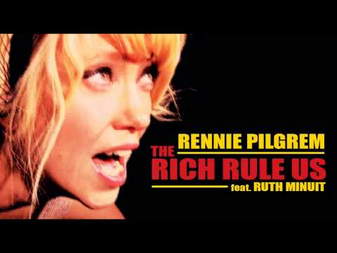 Rennie Pilgrem feat. Ruth Minuit - The Rich Rule U...