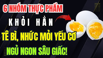 Người Cao Tuổi: Cứ Ăn ngay 6 thực phẩm này – Người già không còn lo tê bì, teo cơ, ngủ sâu giấc