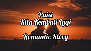 PUISI KITA KEMBALI LAGI | ROMANTIC STORY | VISUALISASI PUISI | PUISIKALISASI