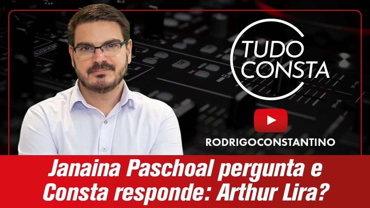 Janaina Paschoal pergunta, Consta responde: Arthur Lira?!