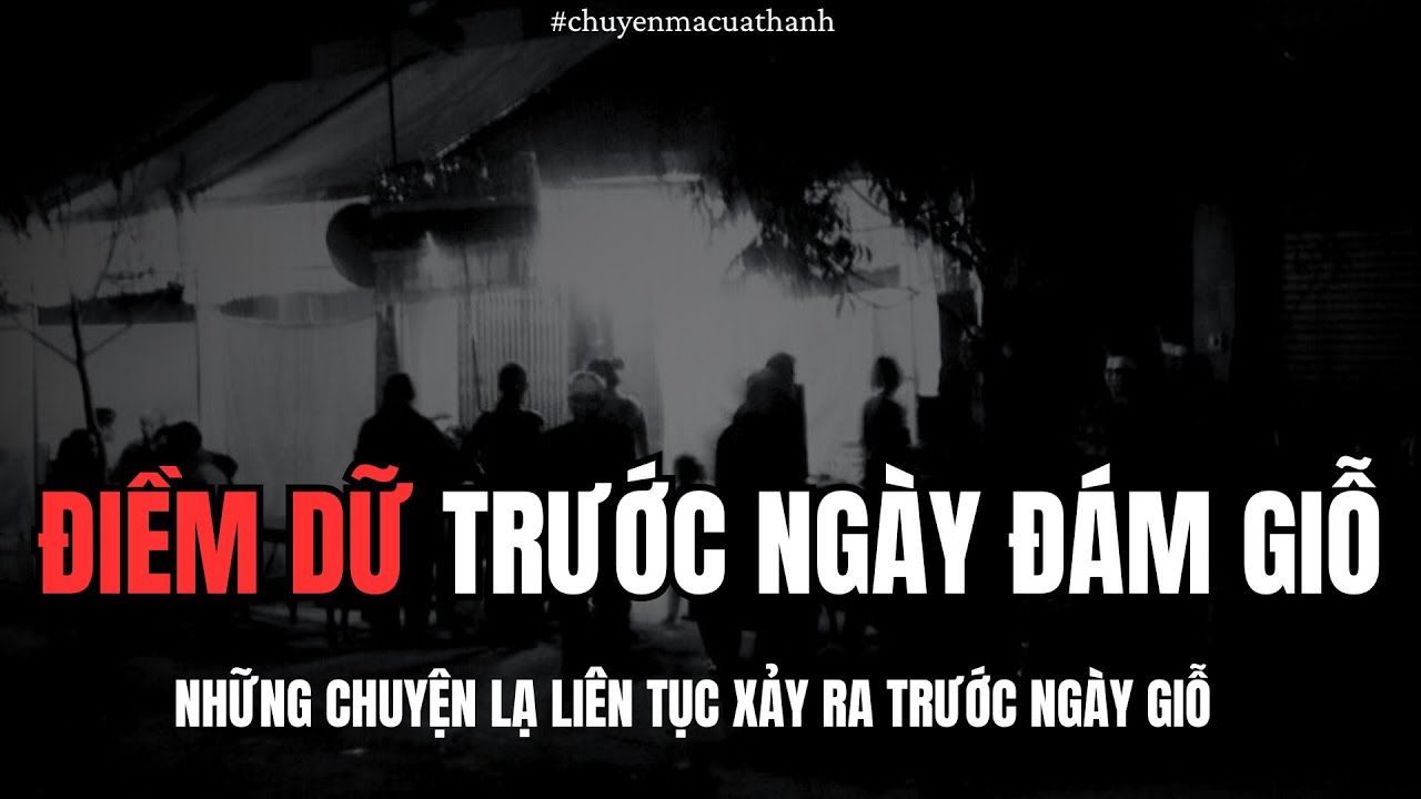 Điềm Lạ Trước Ngày Đám Giỗ  #324