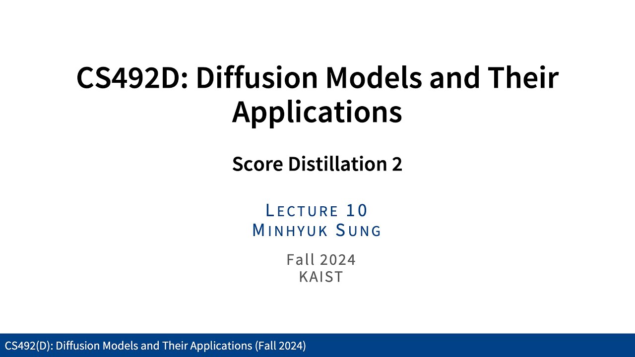 Lecture 10: Score Distillation 2 (KAIST CS492D, Fall 2024) - YouTube