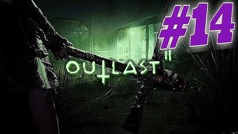 OUTLAST 2 Walkthrough Part 14 - THE END! (Let