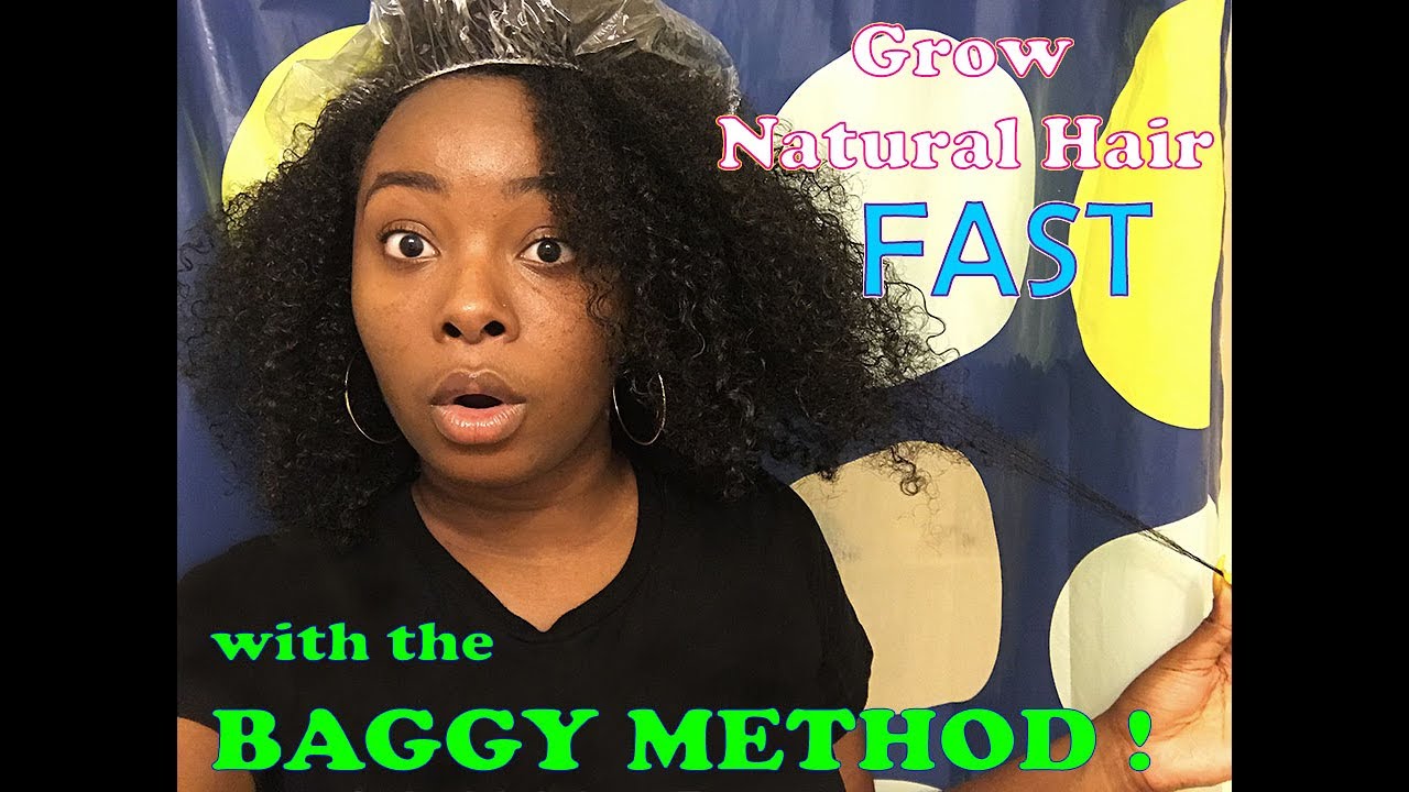 Grow Natural Hair Fast With The Baggy Method Youtube